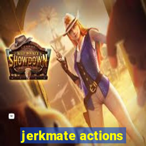 jerkmate actions